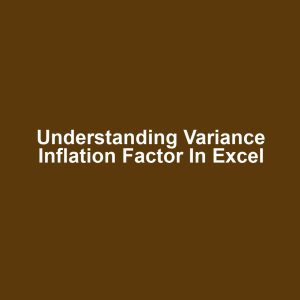 Understanding Variance Inflation Factor in Excel