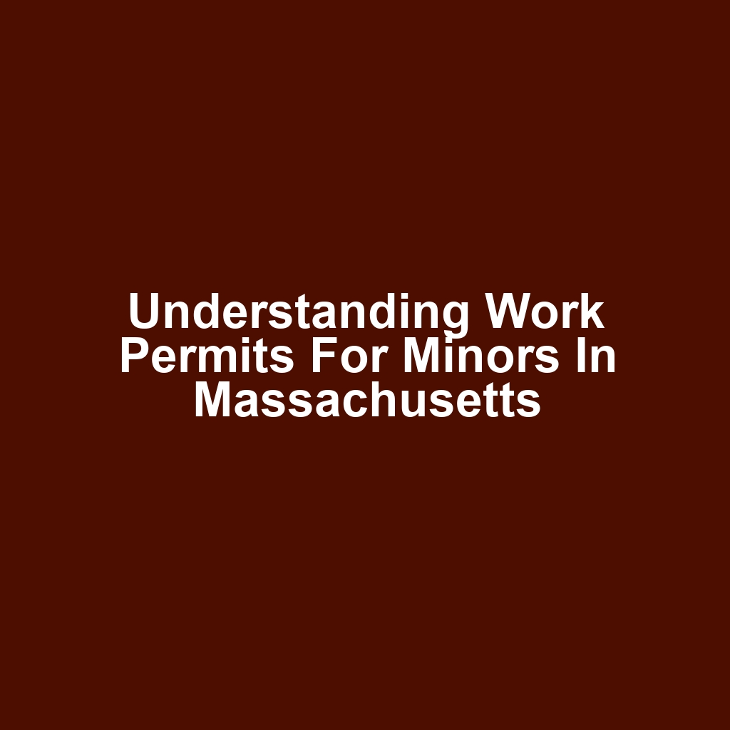 Understanding Work Permits for Minors in Massachusetts