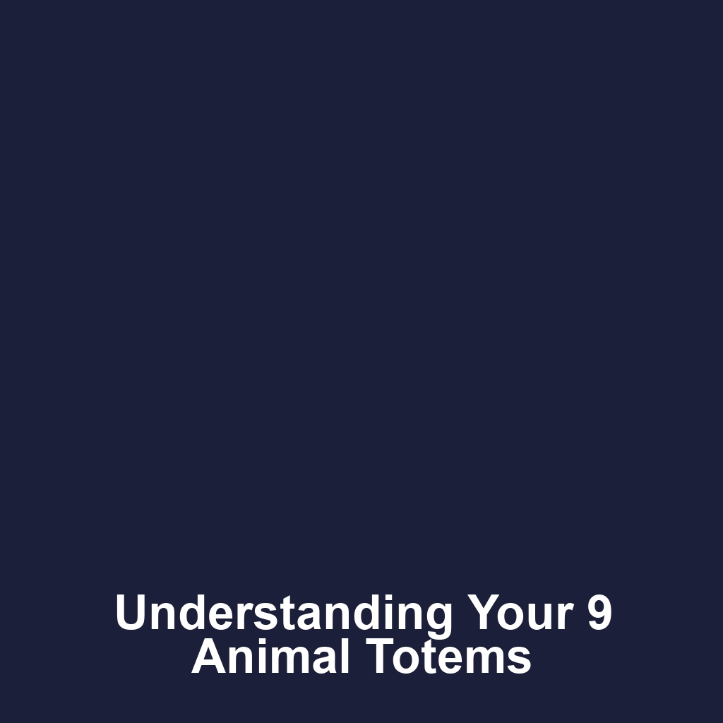 Understanding Your 9 Animal Totems