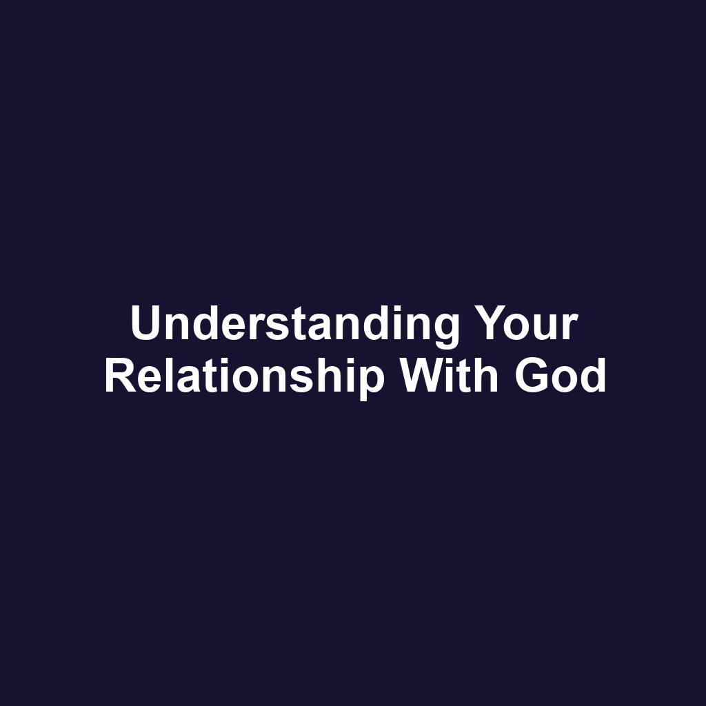 Understanding your relationship with god