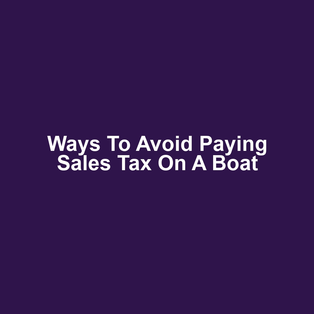 Ways to Avoid Paying Sales Tax on a Boat