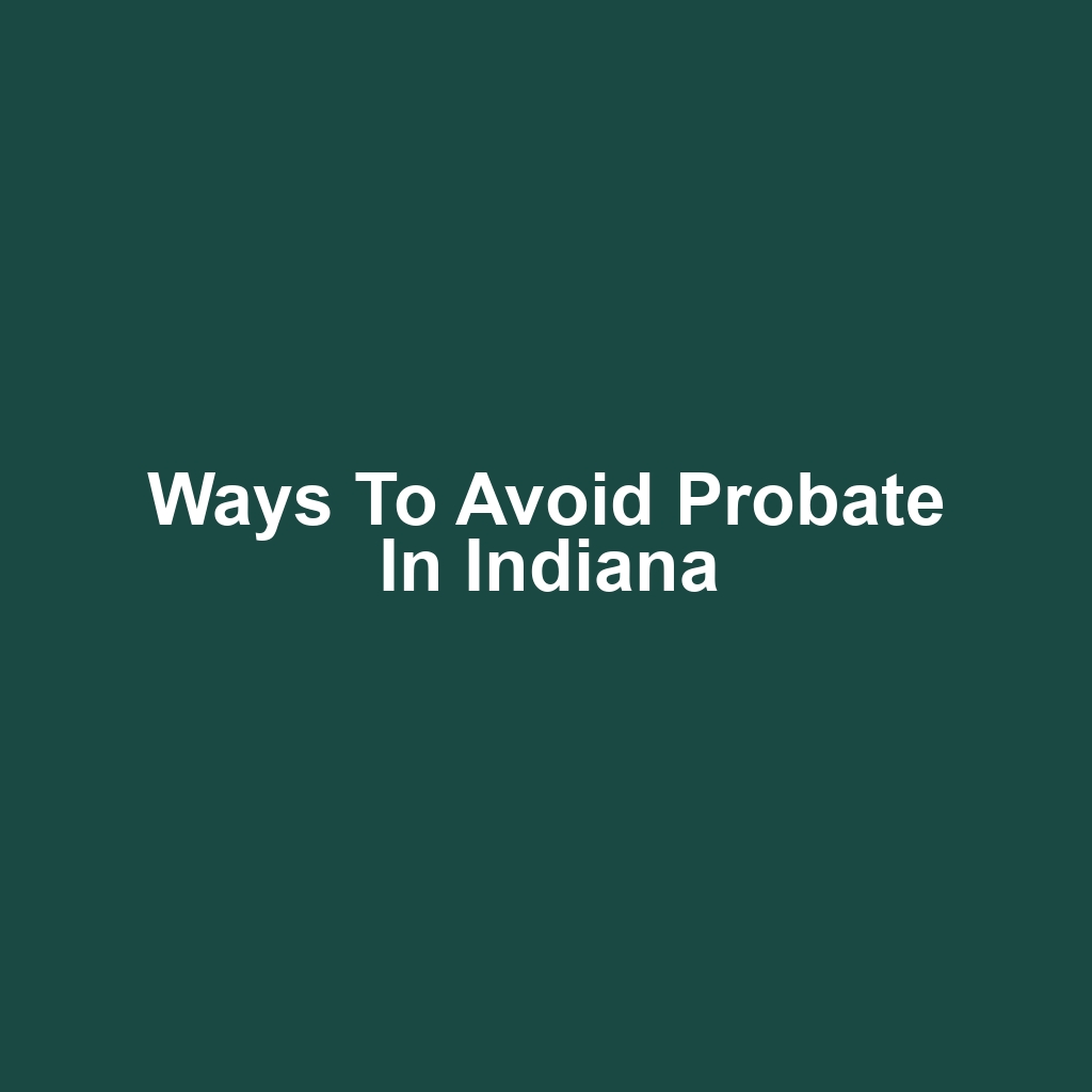 Ways to Avoid Probate in Indiana