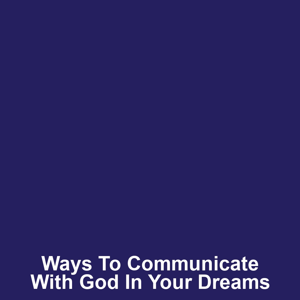 Ways to communicate with god in your dreams
