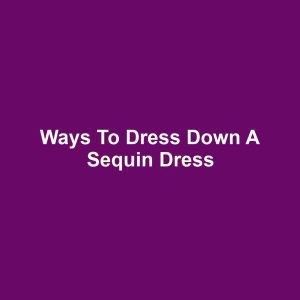 Ways to Dress Down a Sequin Dress