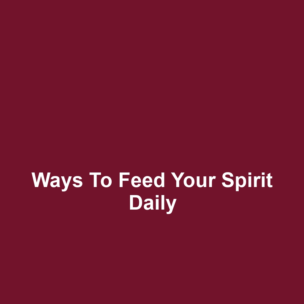 Ways to Feed Your Spirit Daily