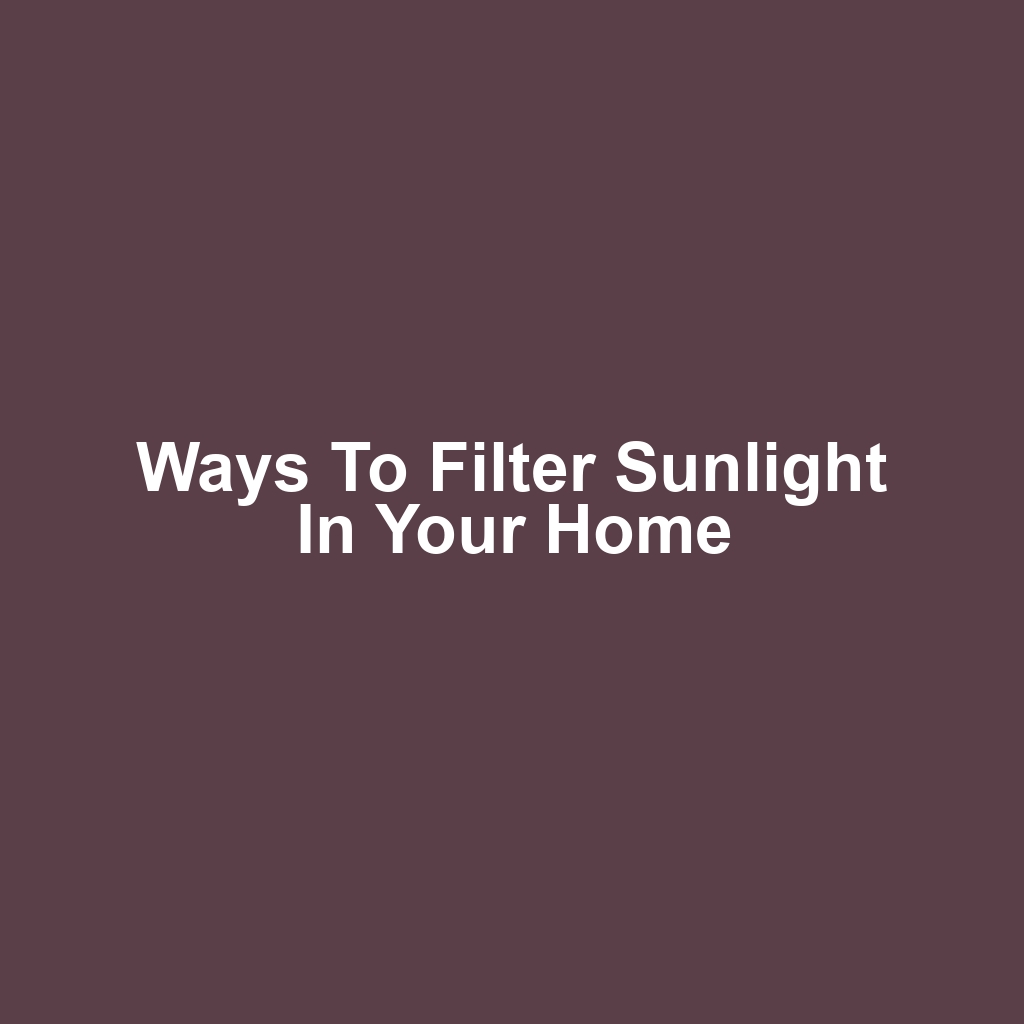 Ways to Filter Sunlight in Your Home