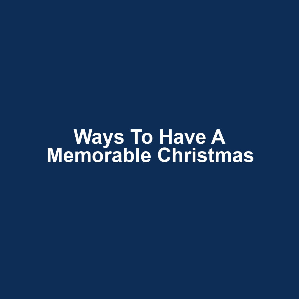 Ways to Have a Memorable Christmas
