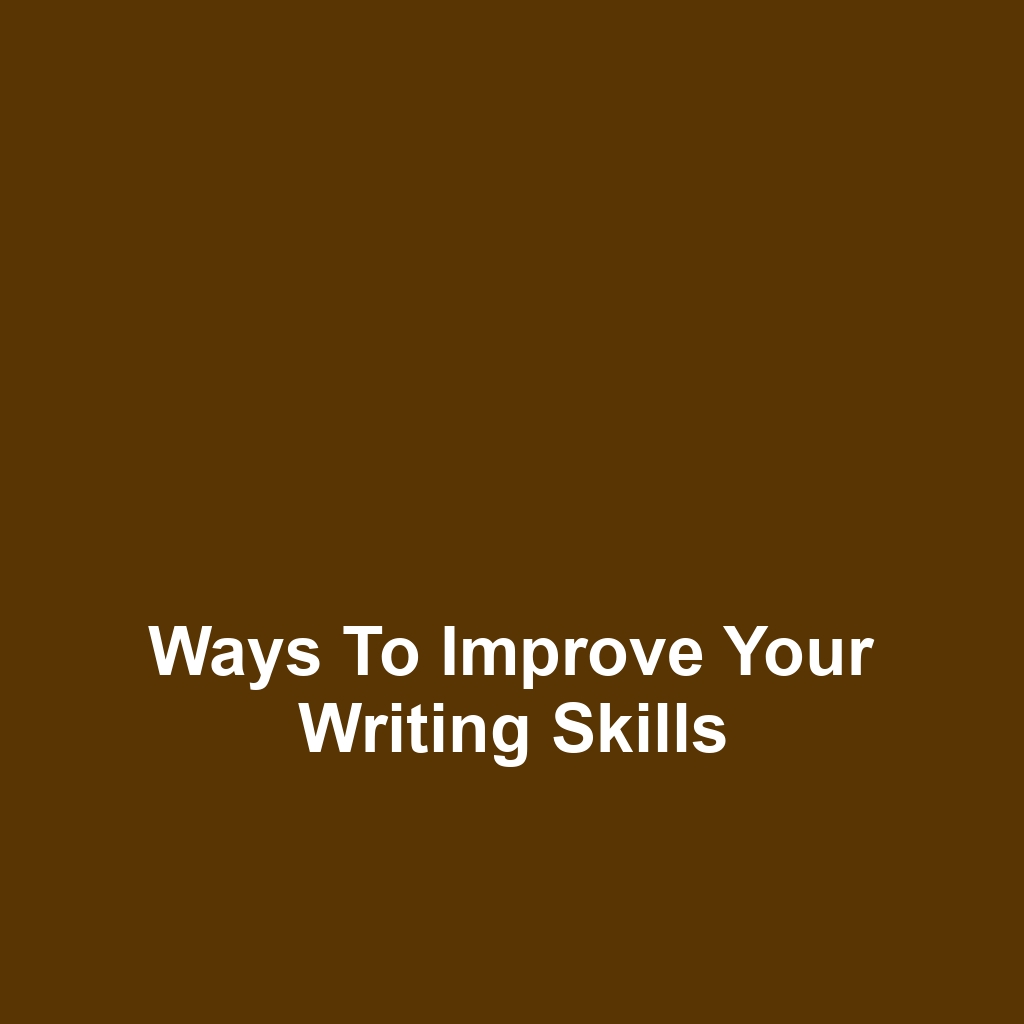 Ways to Improve Your Writing Skills