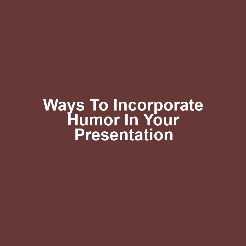 Ways to Incorporate Humor in Your Presentation
