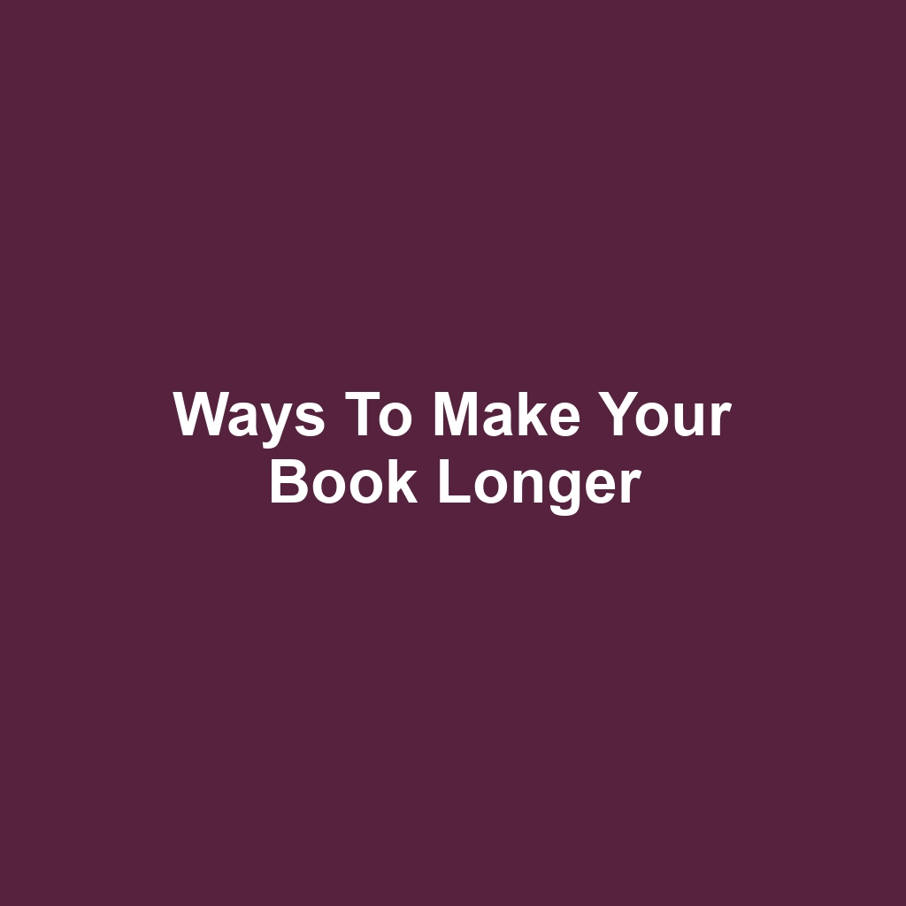 Ways to Make Your Book Longer