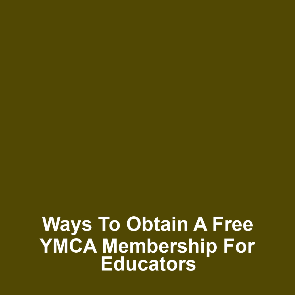 Ways to Obtain a Free YMCA Membership for Educators