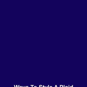 Ways to Style a Plaid Blazer for Fall